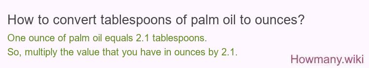 How to convert tablespoons of palm oil to ounces?