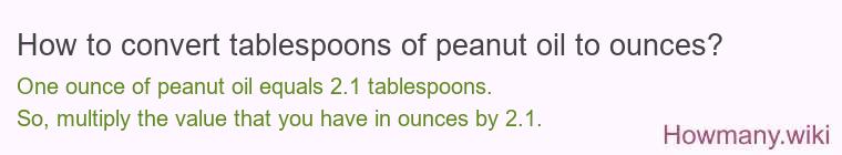 How to convert tablespoons of peanut oil to ounces?