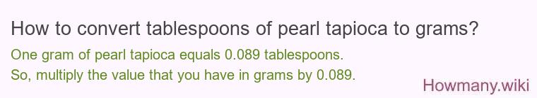 How to convert tablespoons of pearl tapioca to grams?