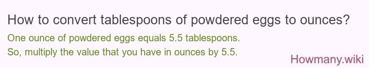 How to convert tablespoons of powdered eggs to ounces?