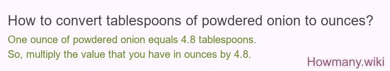 How to convert tablespoons of powdered onion to ounces?