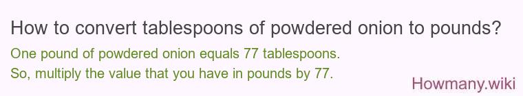 How to convert tablespoons of powdered onion to pounds?