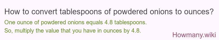 How to convert tablespoons of powdered onions to ounces?
