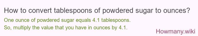 How to convert tablespoons of powdered sugar to ounces?