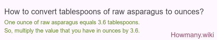 How to convert tablespoons of raw asparagus to ounces?
