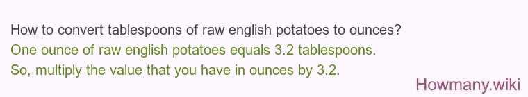 How to convert tablespoons of raw english potatoes to ounces?