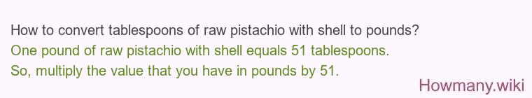 How to convert tablespoons of raw pistachio with shell to pounds?