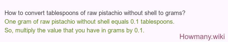 How to convert tablespoons of raw pistachio without shell to grams?