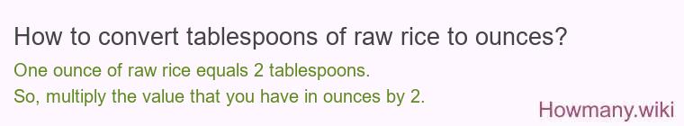 How to convert tablespoons of raw rice to ounces?