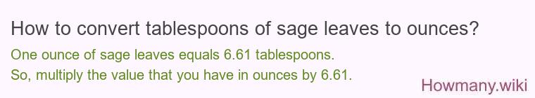 How to convert tablespoons of sage leaves to ounces?