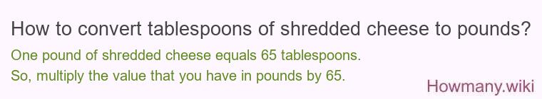 How to convert tablespoons of shredded cheese to pounds?