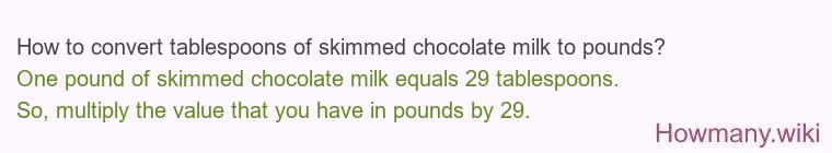 How to convert tablespoons of skimmed chocolate milk to pounds?