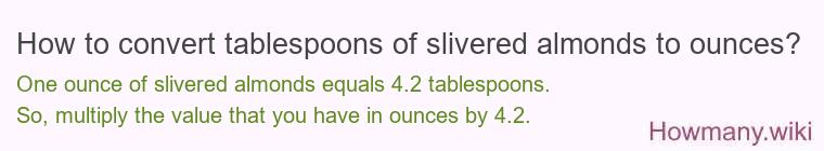 How to convert tablespoons of slivered almonds to ounces?