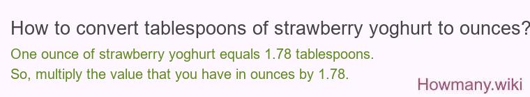 How to convert tablespoons of strawberry yoghurt to ounces?