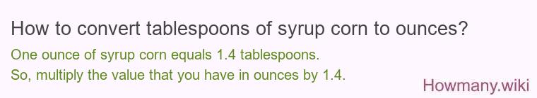 How to convert tablespoons of syrup corn to ounces?