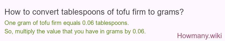 How to convert tablespoons of tofu firm to grams?