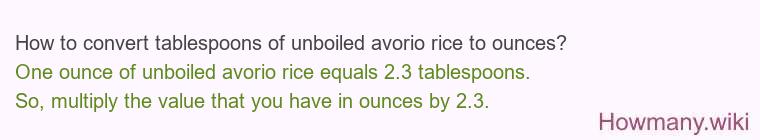 How to convert tablespoons of unboiled avorio rice to ounces?