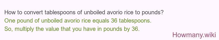 How to convert tablespoons of unboiled avorio rice to pounds?