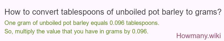 How to convert tablespoons of unboiled pot barley to grams?