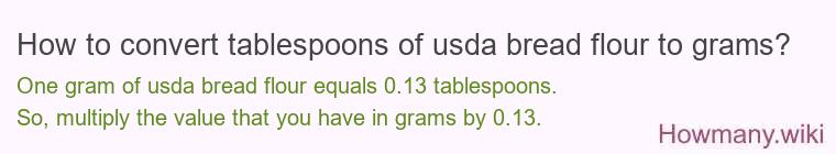 How to convert tablespoons of usda bread flour to grams?