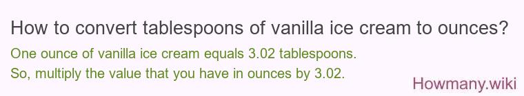 How to convert tablespoons of vanilla ice cream to ounces?
