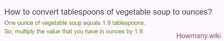 How to convert tablespoons of vegetable soup to ounces?