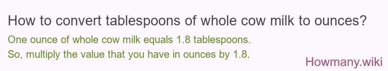 How to convert tablespoons of whole cow milk to ounces?