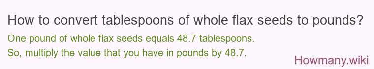How to convert tablespoons of whole flax seeds to pounds?
