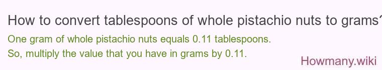 How to convert tablespoons of whole pistachio nuts to grams?