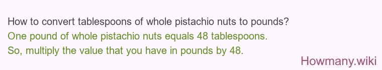 How to convert tablespoons of whole pistachio nuts to pounds?