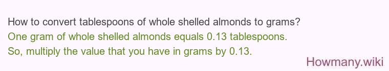How to convert tablespoons of whole shelled almonds to grams?
