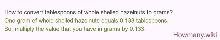 How to convert tablespoons of whole shelled hazelnuts to grams?