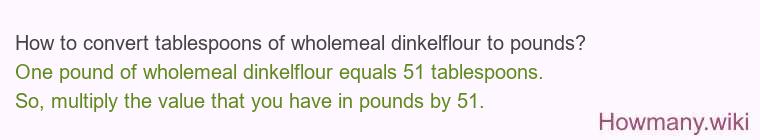 How to convert tablespoons of wholemeal dinkelflour to pounds?