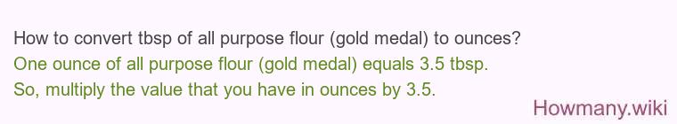 How to convert tbsp of all purpose flour (gold medal) to ounces?