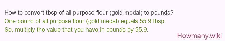 How to convert tbsp of all purpose flour (gold medal) to pounds?