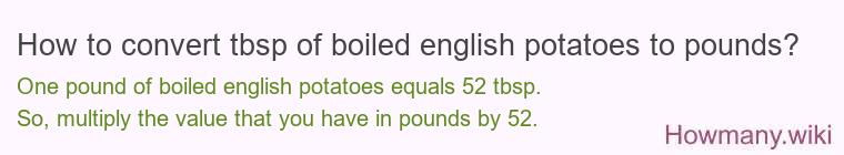 How to convert tbsp of boiled english potatoes to pounds?