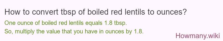 How to convert tbsp of boiled red lentils to ounces?