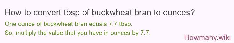 How to convert tbsp of buckwheat bran to ounces?
