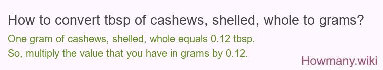 How to convert tbsp of cashews, shelled, whole to grams?