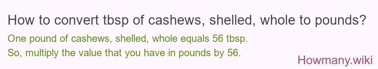 How to convert tbsp of cashews, shelled, whole to pounds?