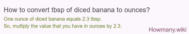 How to convert tbsp of diced banana to ounces?