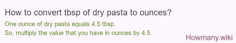 How to convert tbsp of dry pasta to ounces?