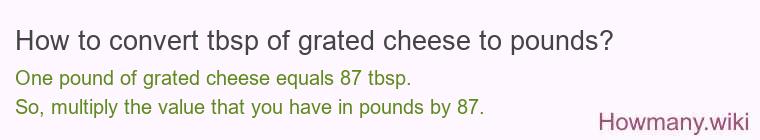 How to convert tbsp of grated cheese to pounds?