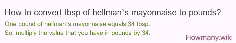 How to convert tbsp of hellman`s mayonnaise to pounds?