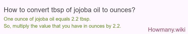 How to convert tbsp of jojoba oil to ounces?