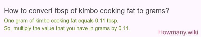 How to convert tbsp of kimbo cooking fat to grams?