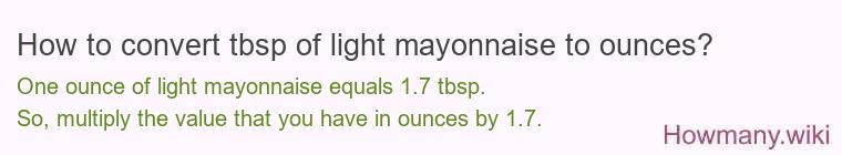How to convert tbsp of light mayonnaise to ounces?