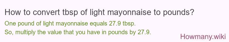 How to convert tbsp of light mayonnaise to pounds?