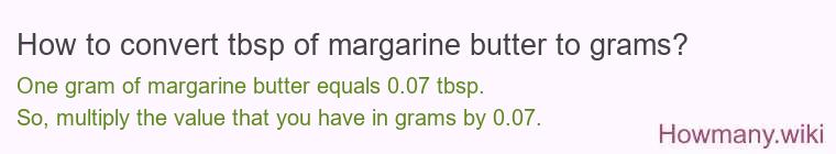 How to convert tbsp of margarine butter to grams?