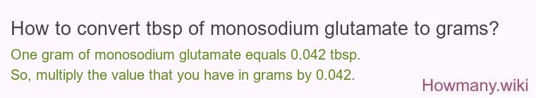 How to convert tbsp of monosodium glutamate to grams?